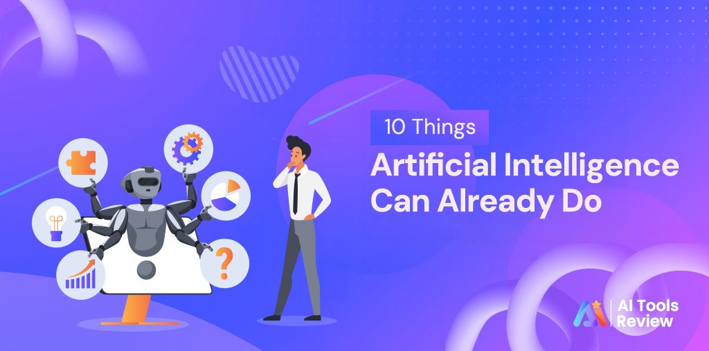 10 Things Artificial Intelligence Can Already Do