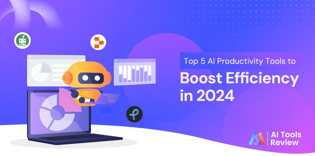 Top 5 AI Productivity Tools to Boost Efficiency in 2024