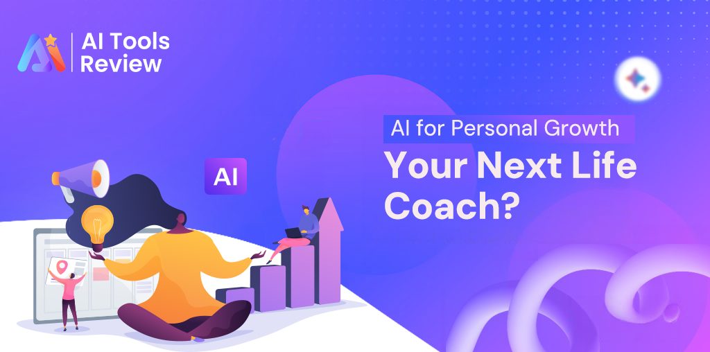 AI for Personal Growth: Your Next Life Coach?